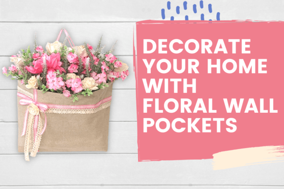 Download Decorate Your Home with Floral Wall Pockets - Decorate Collection